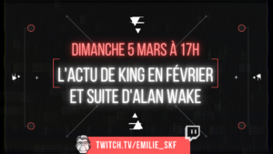 [FR] Live Twitch - Débrief de l'actu de Stephen King en février et suite d'Alan Wake !