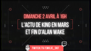 [FR] Live Twitch – Débrief de l’actu de Stephen King en mars et fin d’Alan Wake !