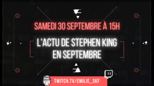 [FR] Live Twitch – Débrief de l’actu de Stephen King en septembre