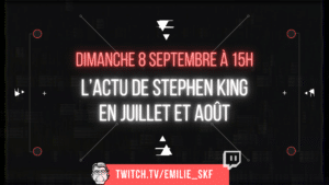 [FR] Live Twitch : l'actu de Stephen King en juillet et août !