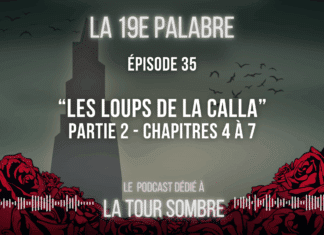 La 19e Palabre – Épisode 35 | Étude de “Les Loups de la Calla”, tome 5 de “La Tour Sombre” – Partie 2 (chapitres 4 à 7)