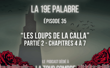 La 19e Palabre – Épisode 35 | Étude de “Les Loups de la Calla”, tome 5 de “La Tour Sombre” – Partie 2 (chapitres 4 à 7)