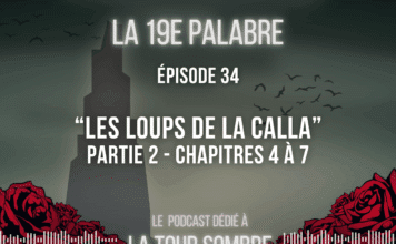 La 19e Palabre – Épisode 35 | Étude de “Les Loups de la Calla”, tome 5 de “La Tour Sombre” – Partie 2 (chapitres 4 à 7)