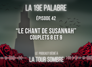 La 19e Palabre – Épisode 42 | Étude de “Le Chant de Susannah”, tome 6 de “La Tour Sombre” – Couplets 8 et 9